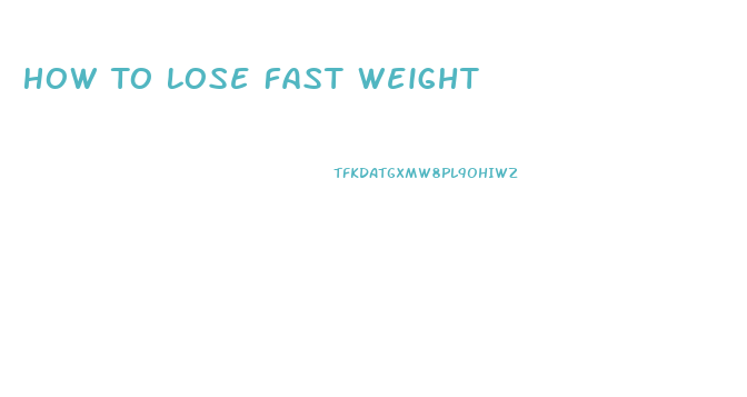 How To Lose Fast Weight