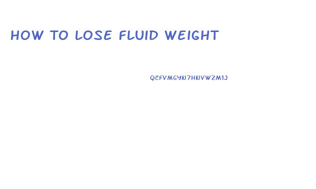 How To Lose Fluid Weight