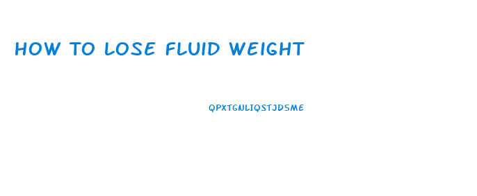 How To Lose Fluid Weight