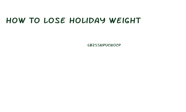 How To Lose Holiday Weight