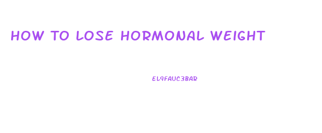 How To Lose Hormonal Weight