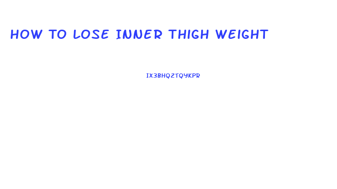 How To Lose Inner Thigh Weight