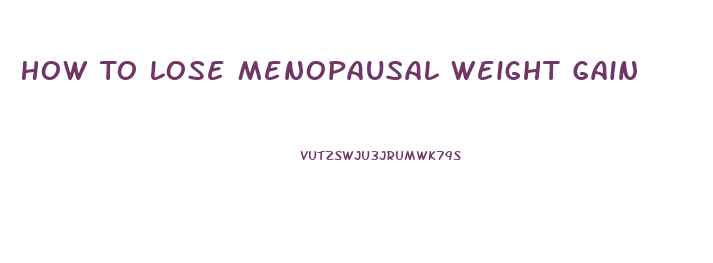 How To Lose Menopausal Weight Gain