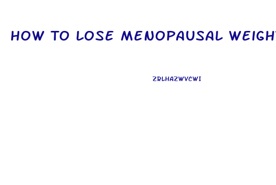 How To Lose Menopausal Weight Gain