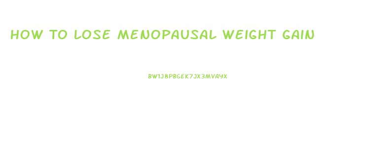 How To Lose Menopausal Weight Gain