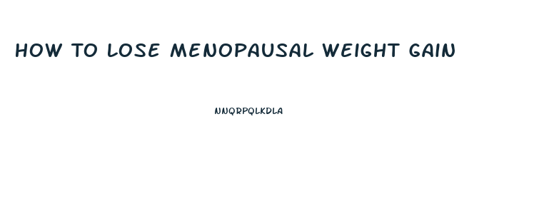 How To Lose Menopausal Weight Gain