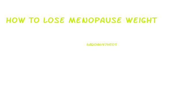 How To Lose Menopause Weight