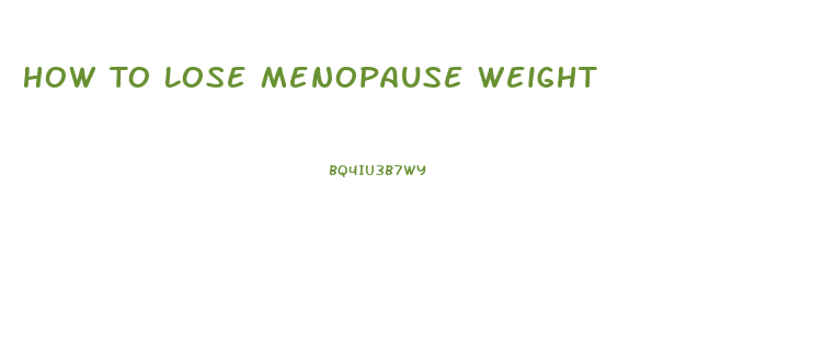 How To Lose Menopause Weight