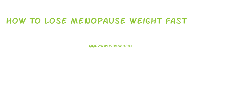 How To Lose Menopause Weight Fast