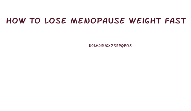 How To Lose Menopause Weight Fast