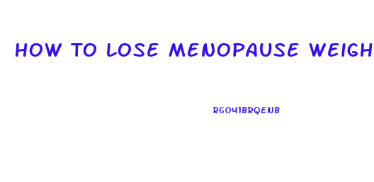 How To Lose Menopause Weight Gain