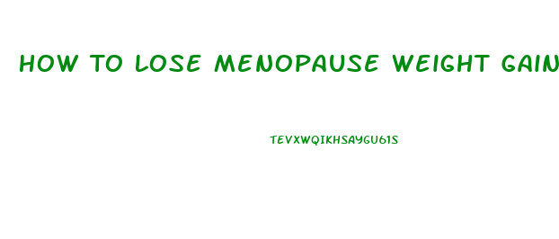 How To Lose Menopause Weight Gain