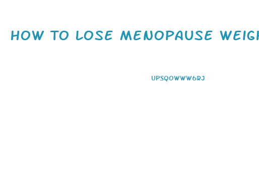 How To Lose Menopause Weight