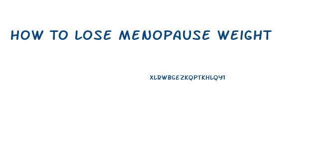 How To Lose Menopause Weight