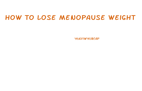 How To Lose Menopause Weight