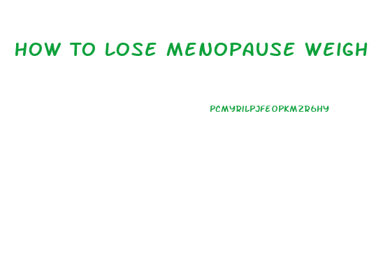 How To Lose Menopause Weight