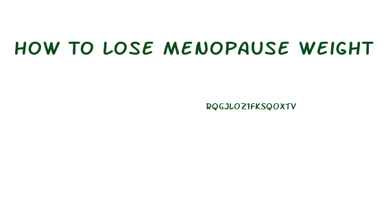 How To Lose Menopause Weight