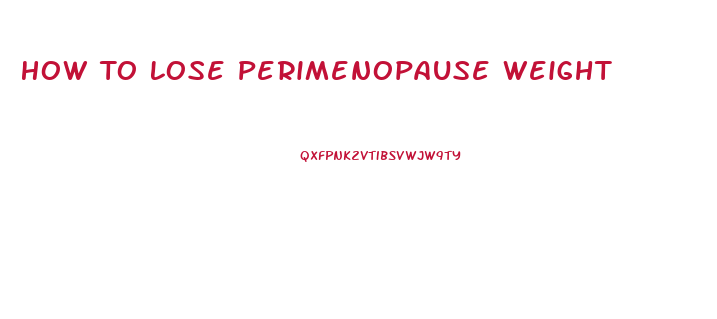 How To Lose Perimenopause Weight