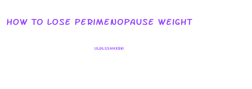 How To Lose Perimenopause Weight