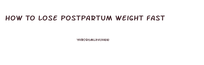 How To Lose Postpartum Weight Fast