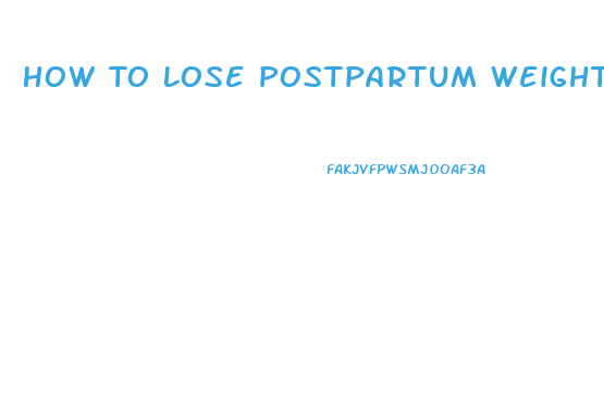 How To Lose Postpartum Weight Fast