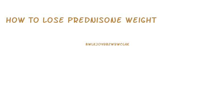 How To Lose Prednisone Weight