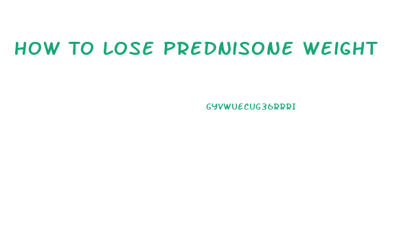 How To Lose Prednisone Weight