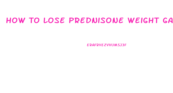 How To Lose Prednisone Weight Gain