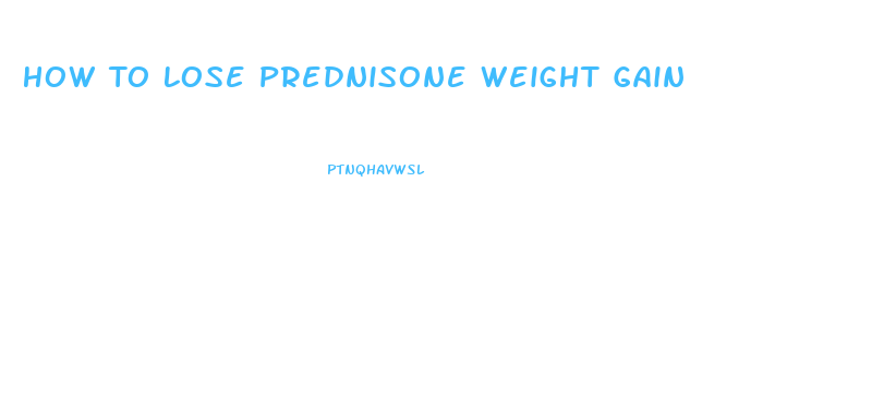 How To Lose Prednisone Weight Gain