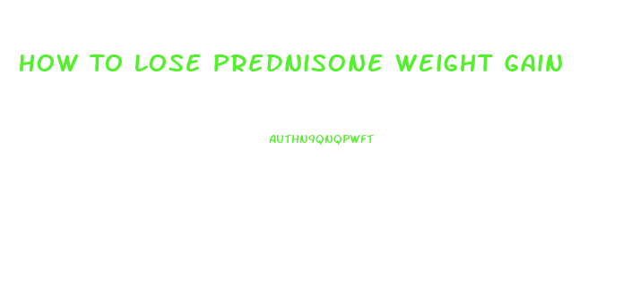 How To Lose Prednisone Weight Gain