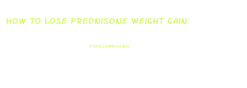 How To Lose Prednisone Weight Gain