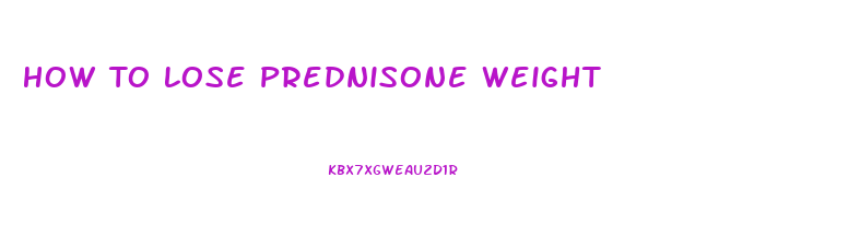 How To Lose Prednisone Weight