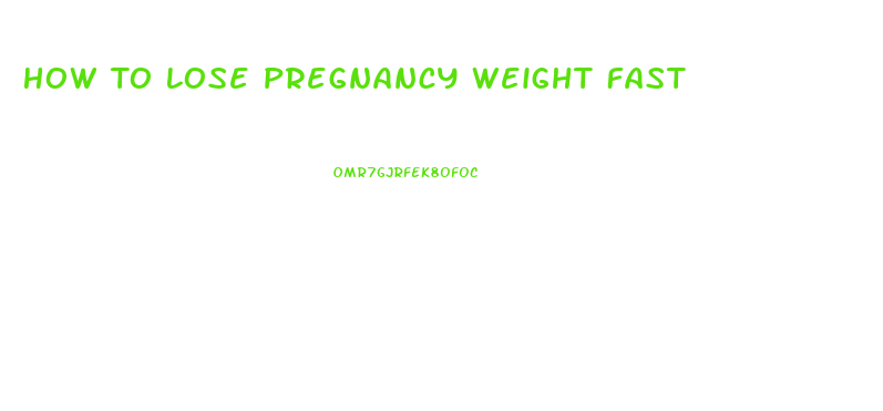 How To Lose Pregnancy Weight Fast