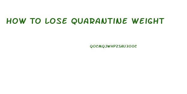 How To Lose Quarantine Weight