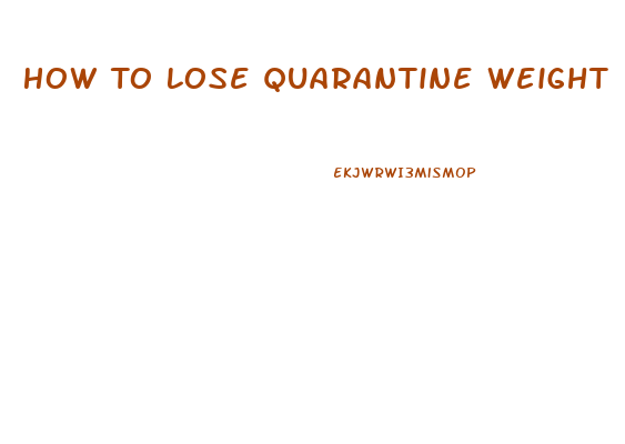 How To Lose Quarantine Weight