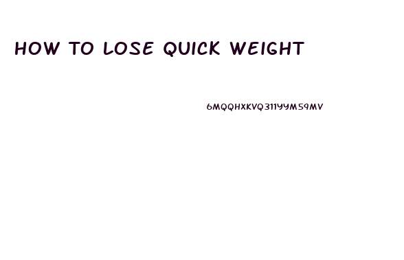 How To Lose Quick Weight