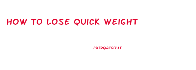 How To Lose Quick Weight