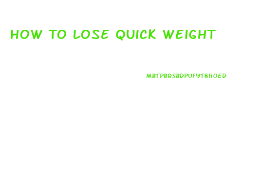 How To Lose Quick Weight