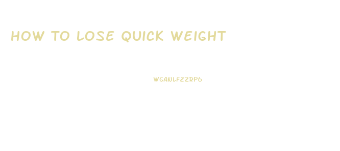 How To Lose Quick Weight