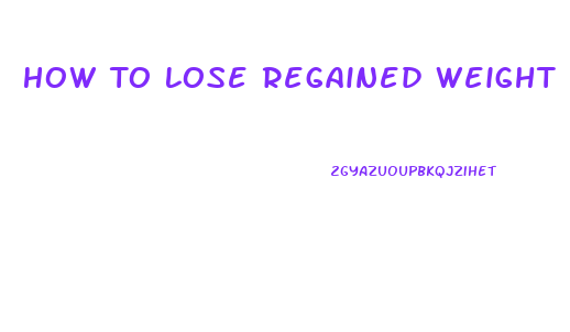 How To Lose Regained Weight