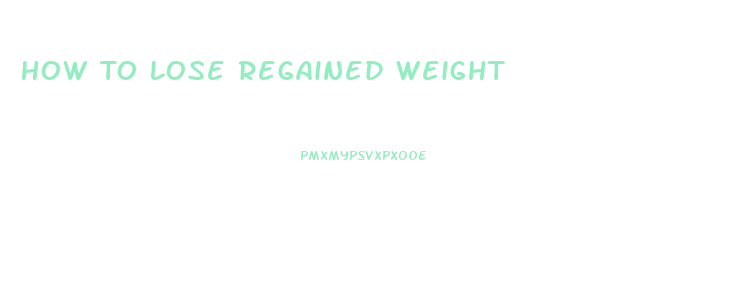 How To Lose Regained Weight