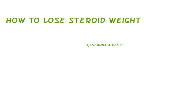 How To Lose Steroid Weight