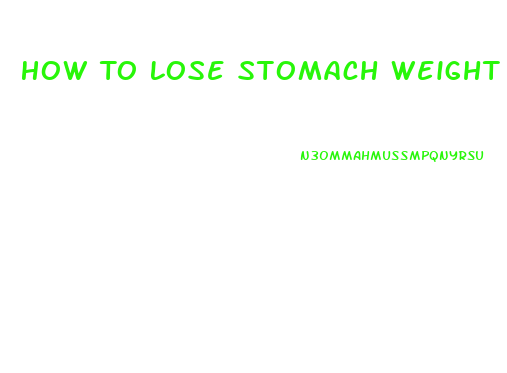How To Lose Stomach Weight