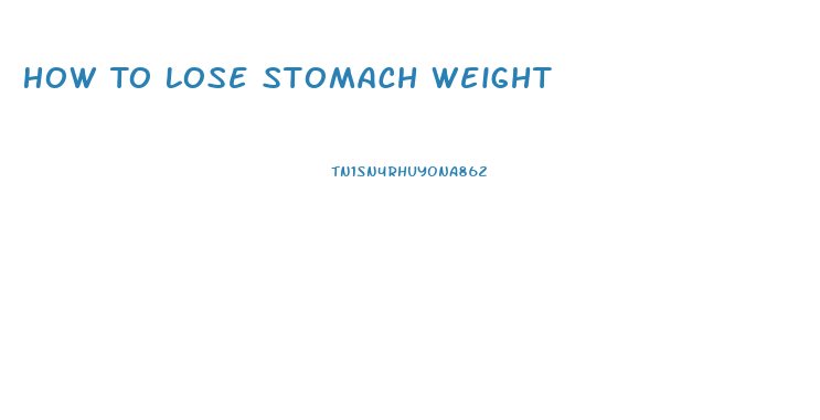 How To Lose Stomach Weight