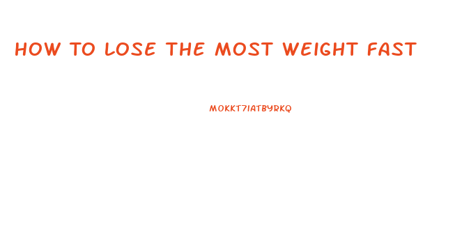 How To Lose The Most Weight Fast