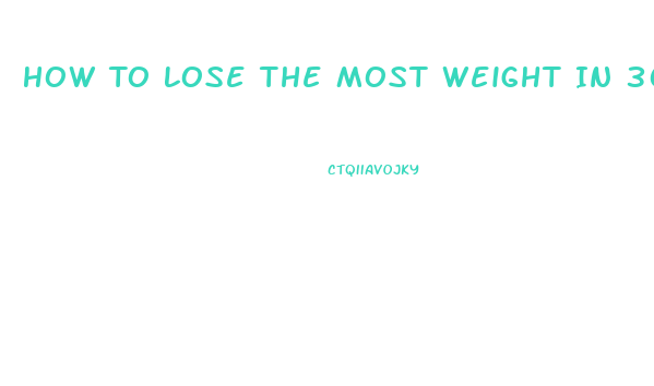 How To Lose The Most Weight In 30 Days