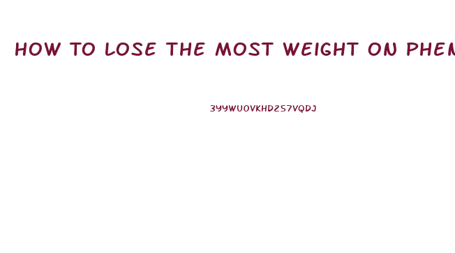 How To Lose The Most Weight On Phentermine