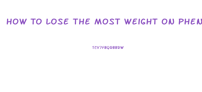 How To Lose The Most Weight On Phentermine