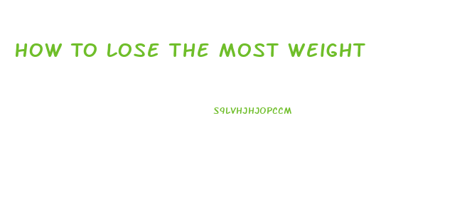 How To Lose The Most Weight