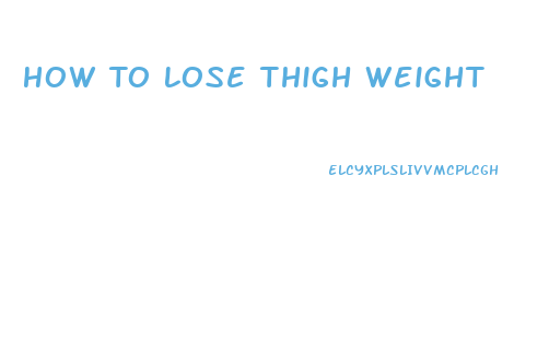 How To Lose Thigh Weight